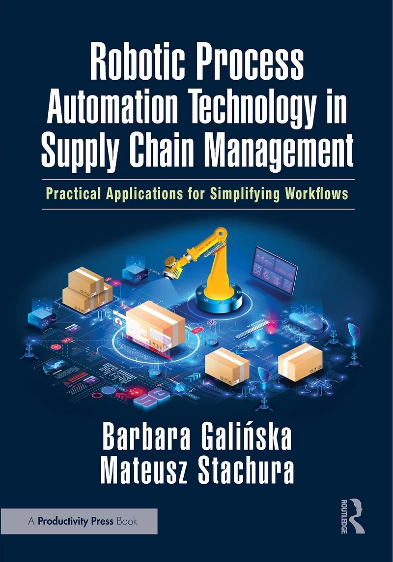 Robotic Process Automation Technology Supply Chain Management: Practical Applications for Simplifying Workflows