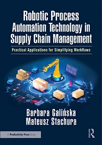 Robotic Process Automation Technology Supply Chain Management: Practical Applications for Simplifying Workflows