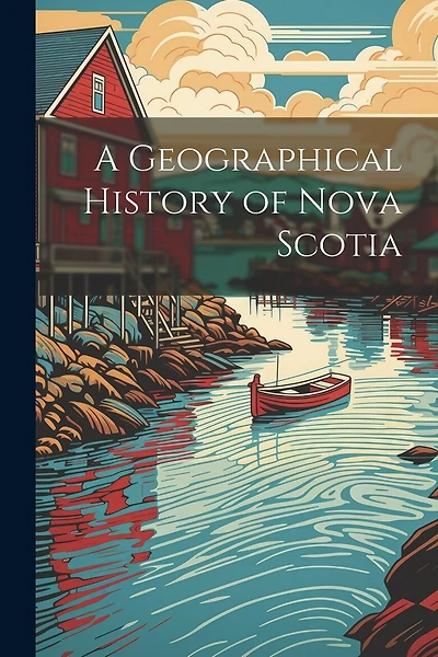 A Geographical History of Nova Scotia