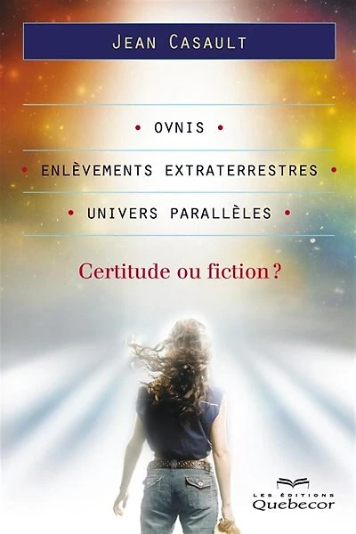 Ovnis Enlèvements extraterrestres Univers parallèles Certitudes ou fictions t1