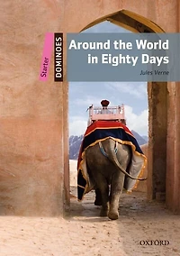 Dominoes Second Edition: Starter: 250 Headwords Around the World in Eighty Days