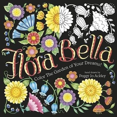 Flora Bella: Color The Garden Of Your Dreams!