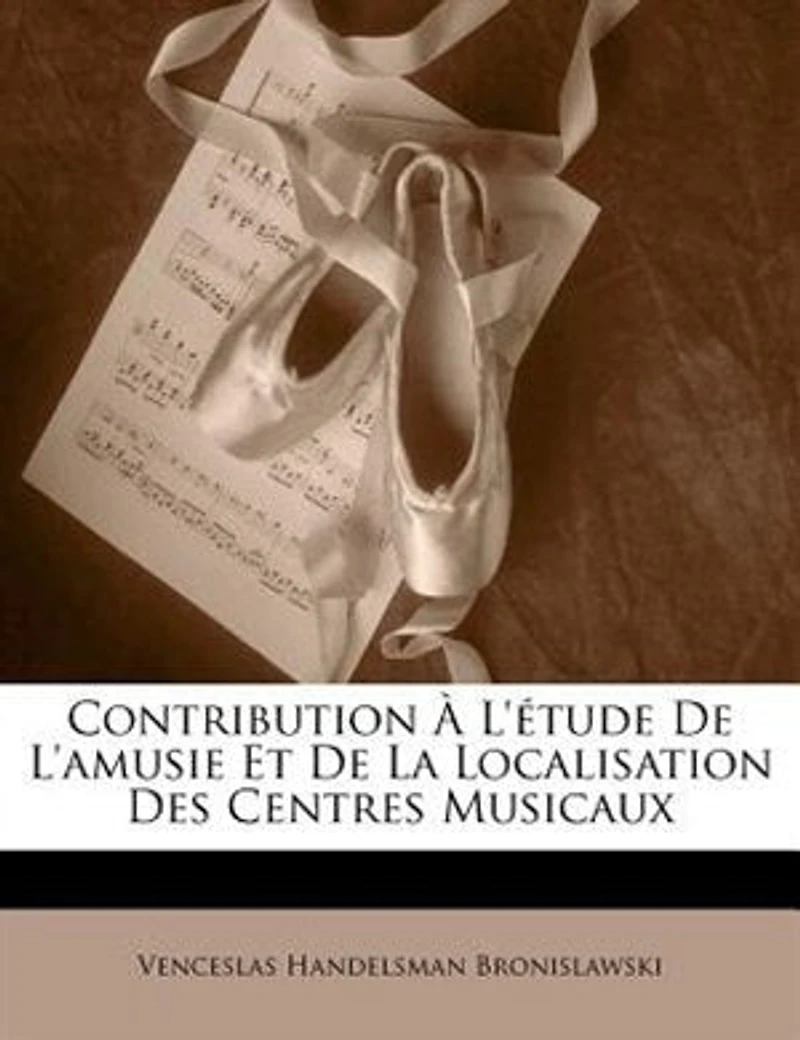Contribution À L'étude De L'amusie Et La Localisation Des Centres Musicaux