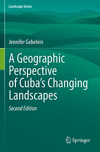A Geographic Perspective of Cuba's Changing Landscapes