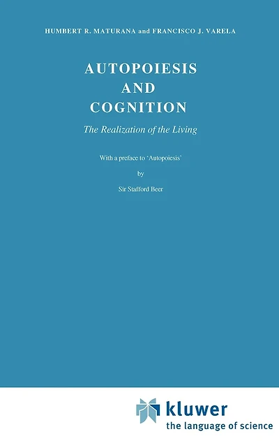 Autopoiesis and Cognition: the Realization of Living