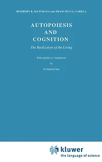 Autopoiesis and Cognition: the Realization of Living