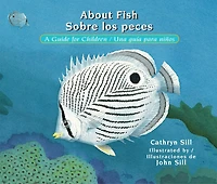 About Fish / Sobre los peces: A Guide for Children Una guía para niños (Bilingual Spanish/English Educational Science Book)