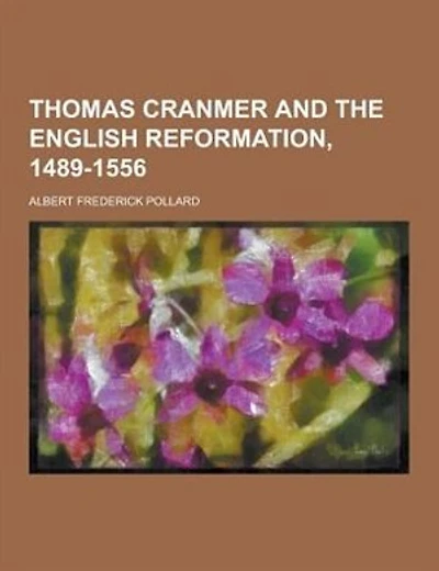 Thomas Cranmer and the English Reformation, 1489-1556