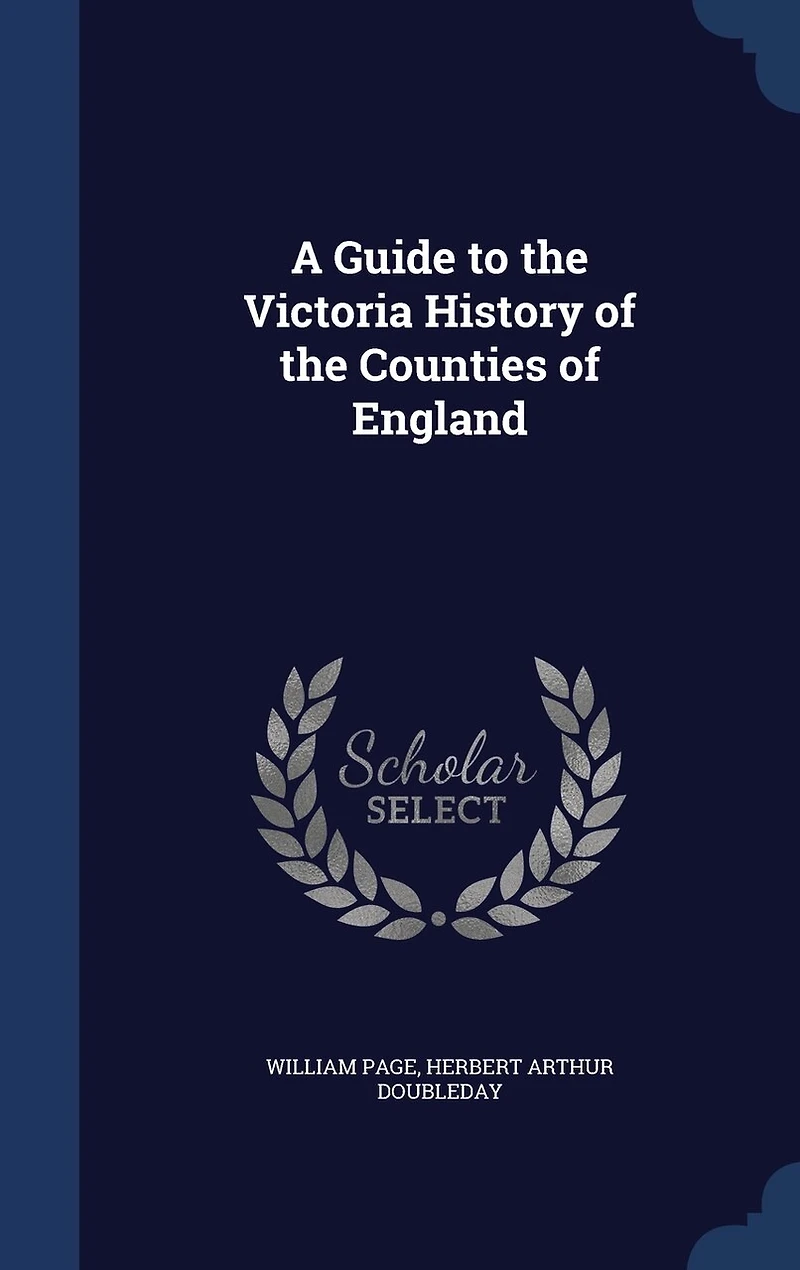 A Guide to the Victoria History of Counties England (Classic Reprint)