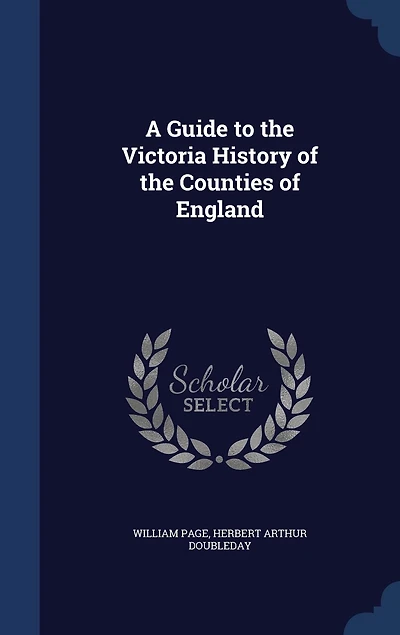 A Guide to the Victoria History of Counties England (Classic Reprint)