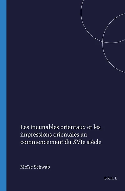 Les incunables orientaux et les impressions orientales au commencement du XVIe siècle