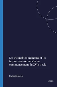 Les incunables orientaux et les impressions orientales au commencement du XVIe siècle
