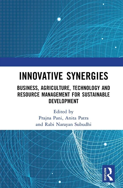 Innovative Synergies: Business, Agriculture, Technology and Resource Management for Sustainable Development