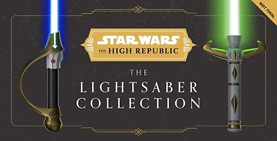 Star Wars: The High Republic: The Lightsaber Collection