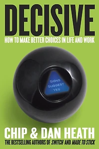 Decisive: How To Make Better Choices Life And Work