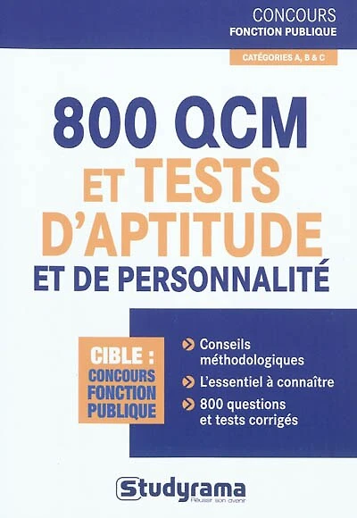 800 QCM et tests d'aptitude et de personnalité: catégories A, B & C