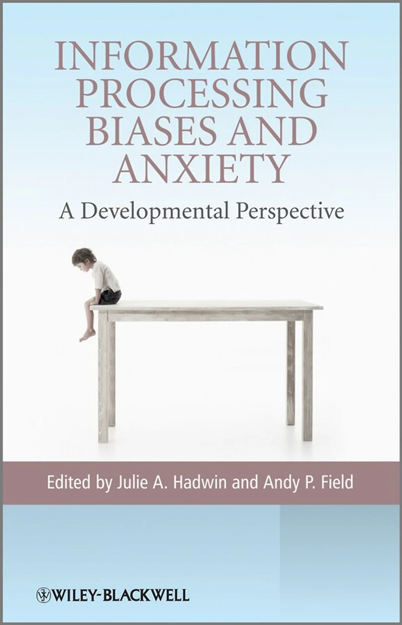 Information Processing Biases and Anxiety: A Developmental Perspective