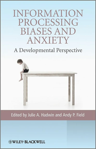 Information Processing Biases and Anxiety: A Developmental Perspective