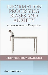 Information Processing Biases and Anxiety: A Developmental Perspective