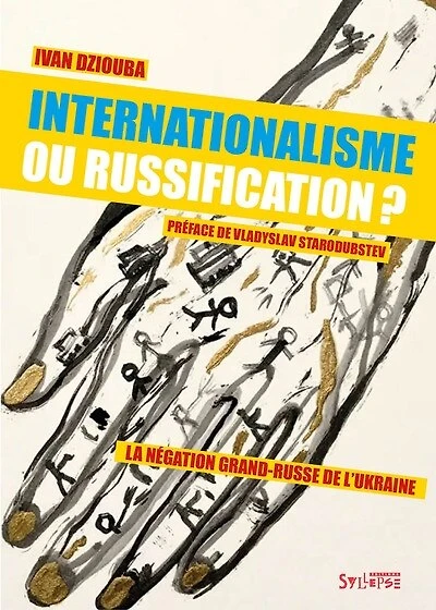 Internationalisme ou russification ?: la négation grand-russe de l'Ukraine