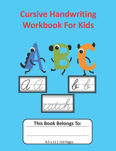 Cursive Handwriting Workbook For Kids: Cursive for Beginners Workbook, Letter Tracing Book, Writing Practice to Learn Writing in Cursive: 8.5x11, 110 pages