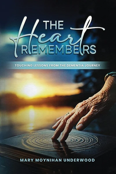 The Heart Remembers: Touching Lessons from the Dementia Journey