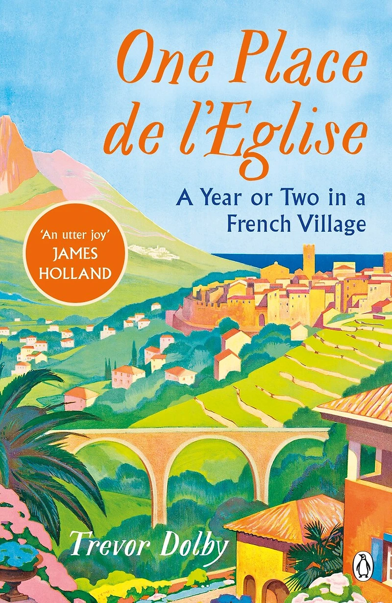 One, Place de l'Eglise: a Year or Two French Village