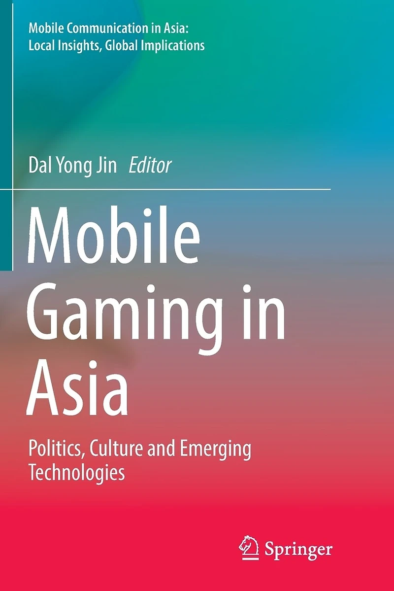 Mobile Gaming Asia: Politics, Culture and Emerging Technologies