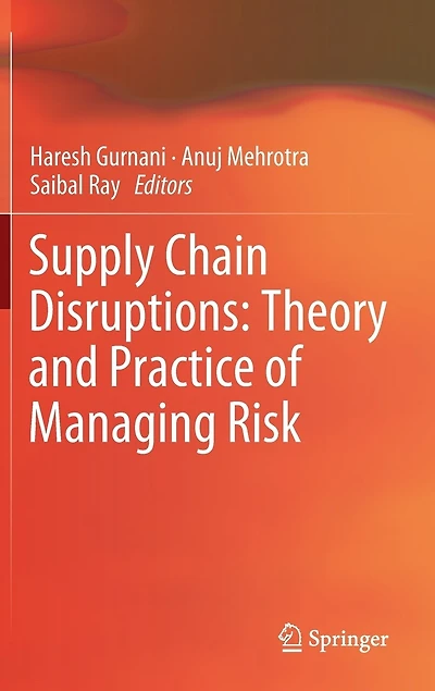 Supply Chain Disruptions: Theory and Practice of Managing Risk