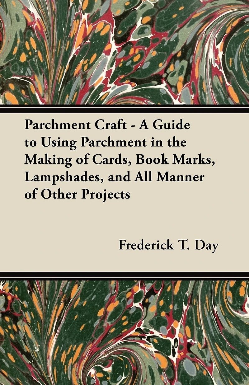 Parchment Craft - A Guide to Using the Making of Cards, Book Marks, Lampshades, and All Manner Other Projects