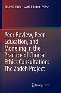 Peer Review, Education, And Modeling The Practice Of Clinical Ethics Consultation: Zadeh Project