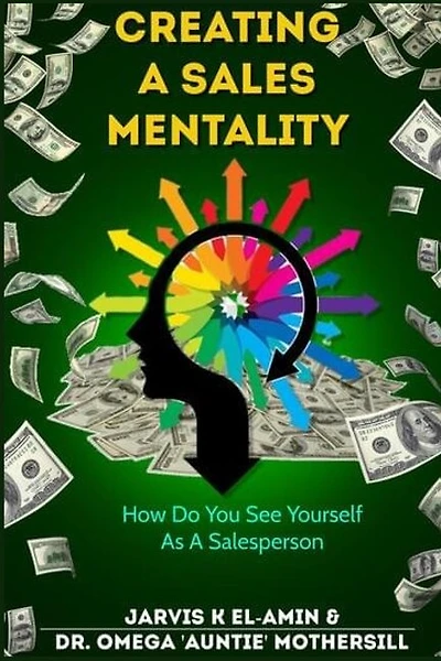 Creating a Sales Mentality: How Do You See Yourself As A Salesperson
