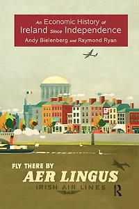 An Economic History Of Ireland Since Independence