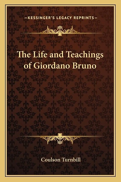 The Life and Teachings of Giordano Bruno