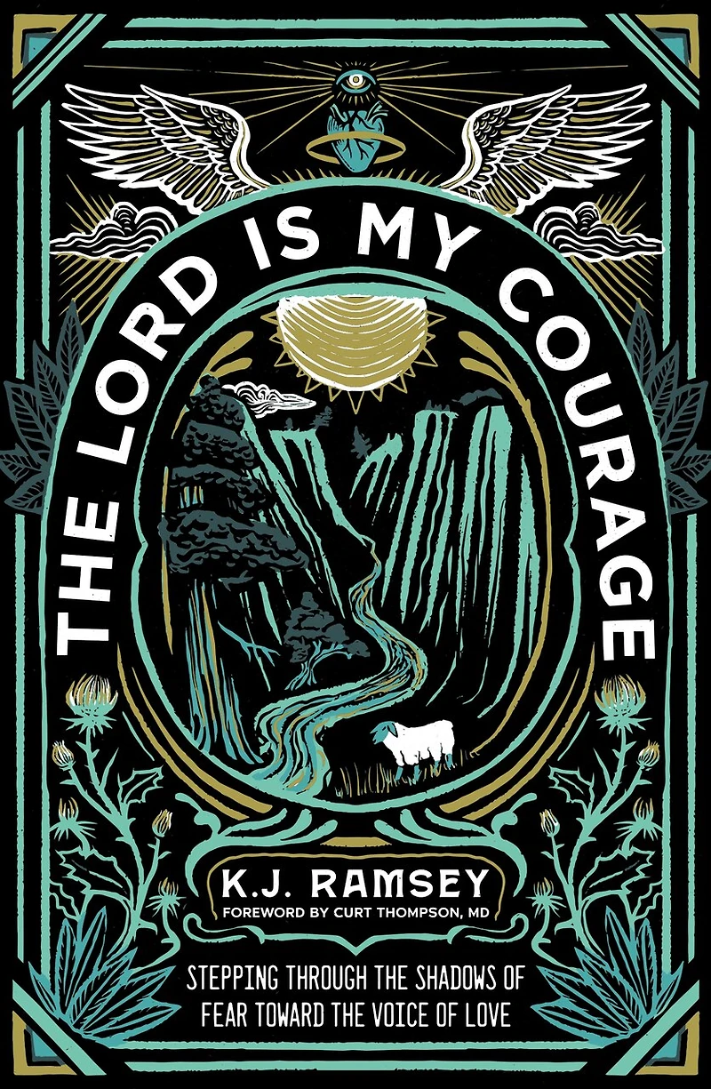 The Lord Is My Courage: Stepping Through Shadows Of Fear Toward Voice Love