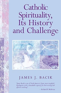 Catholic Spirituality, Its History and Challenge