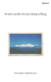 Postcards From Darjeeling: The tale of a lost friendship