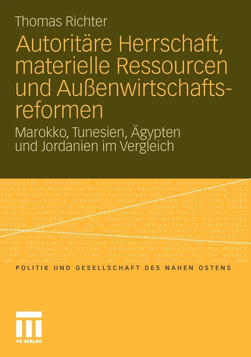 Autoritäre Herrschaft, Materielle Ressourcen Und Außenwirtschaftsreformen: Marokko, Tunesien, Ägypten Und Jordanien Im Vergleich