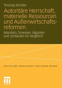 Autoritäre Herrschaft, Materielle Ressourcen Und Außenwirtschaftsreformen: Marokko, Tunesien, Ägypten Und Jordanien Im Vergleich