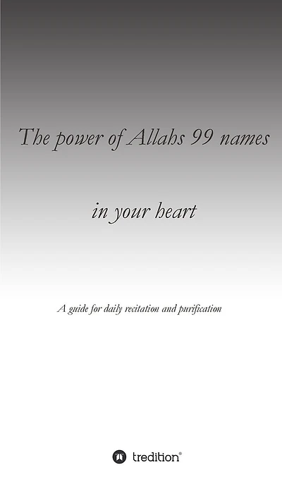 The Power Of Allahs 99 Names Your Heart: A Guide For Daily Recitation Purification