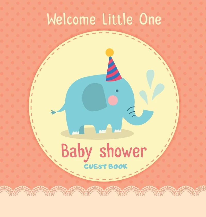 Welcome Little One: A Cute Elephant Themed Square Hardcover Square Hardcover Baby Shower Guest Book for Boys with Sign-In Pages, Wishes for Baby, Gift Log & Keepsake Photos - Hardcover