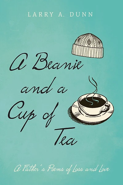 A Beanie and Cup of Tea: Father's Poems Loss Love