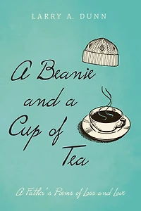 A Beanie and Cup of Tea: Father's Poems Loss Love