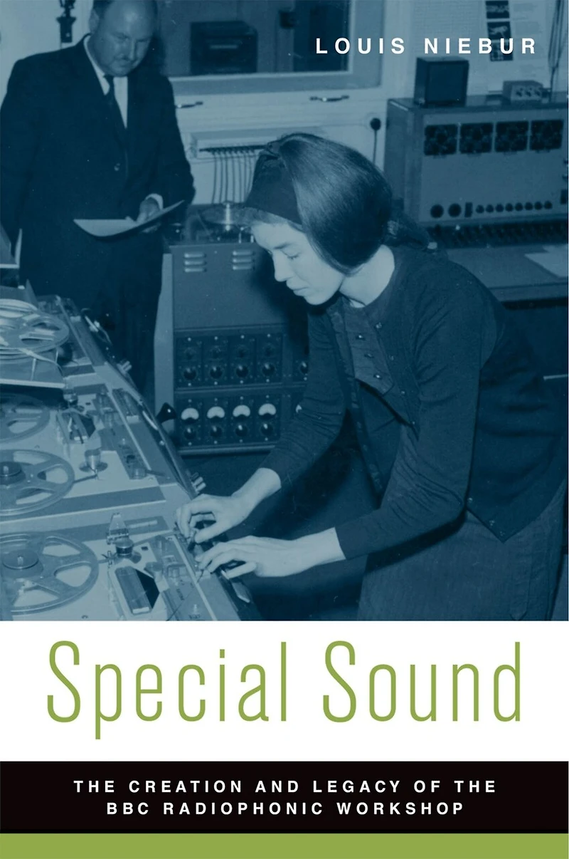 Special Sound: the Creation and Legacy of BBC Radiophonic Workshop