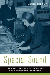 Special Sound: the Creation and Legacy of BBC Radiophonic Workshop