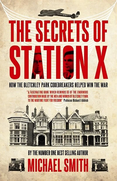 The Secrets of Station X: The Fight to Break the Enigma Cypher