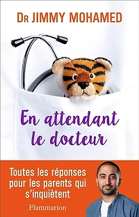 En attendant le docteur: toutes les réponses pour parents qui s'inquiètent