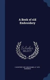 A Book of Old Embroidery (Classic Reprint)