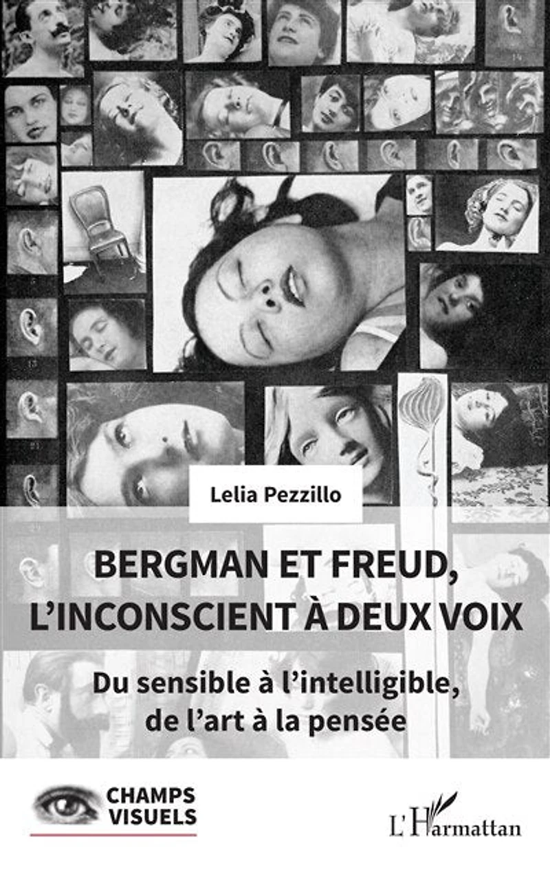 Bergman et Freud, l’inconscient à deux voix: Du sensible à l’intelligible, de l’art à la pensée