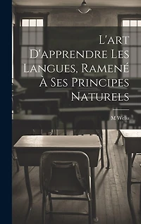 L'art D'apprendre Les Langues, Ramené À Ses Principes Naturels